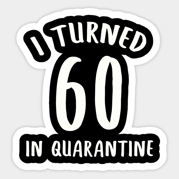I Turned 60 In Quarantine Sticker by llama_chill_art